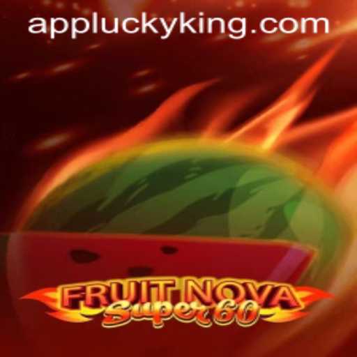 Discover the Exciting World of FruitNovaSuper60 and the Enigmatic LUCKY KING